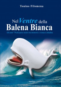 Nel Ventre della Balena Bianca, il nuovo libro di Tonino Filomena