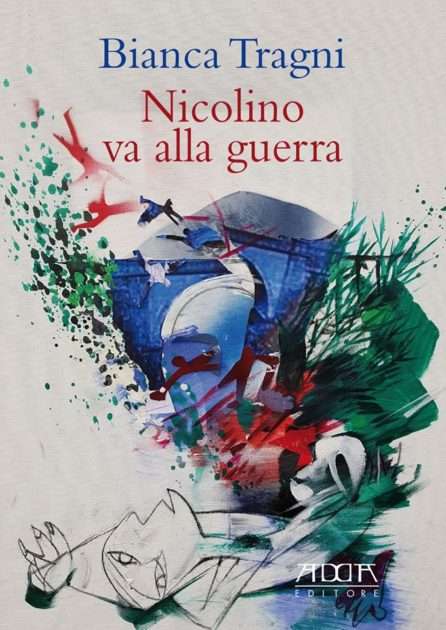 In libreria - “Nicolino va alla guerra” di Bianca Tragni
