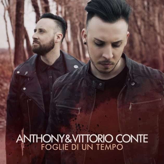Anthony & Vittorio Conte: “Foglie Di Un Tempo” è il nuovo singolo e video. IL VIDEOCLIP