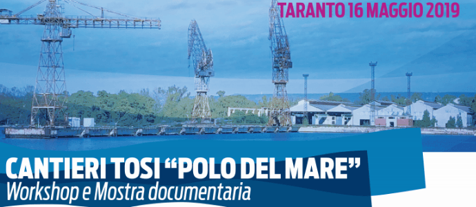 Giornata Europea del Mare: a Taranto Workshop e Mostra documentaria “Cantieri Tosi Polo del Mare”